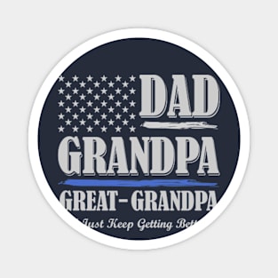 Dad Grandpa Great Grandpa I Just Keep Getting Better Vintage Magnet